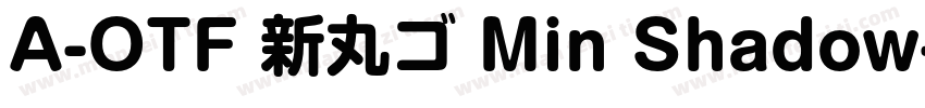 A-OTF 新丸ゴ Min Shadow字体转换